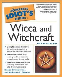 Complete Idiot's Guide to Wicca and Witchcraft, 2E (The Complete Idiot's Guide)
