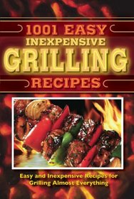 1001 Easy Inexpensive Grilling Recipes