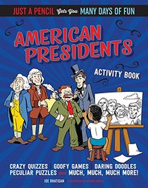 American Presidents Activity Book (Just a Pencil Gets You Many Days of Fun)