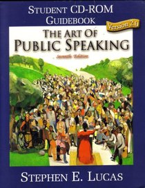 The art of public speaking: Student CD-ROM guide book version 2.0 ; Stephen E. Lucas