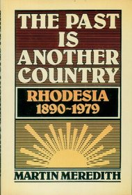 The Past Is Another Country: Rhodesia, 1890-1979