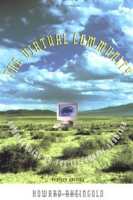 The Virtual Community: Homesteading on the Electronic Frontier, revised edition
