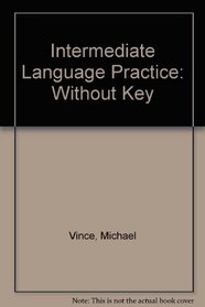 Intermediate Language Practice - Without Key (Spanish Edition)