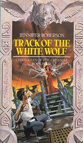 Track of the White Wolf (Chronicles of the Cheysuli, Bk 4)