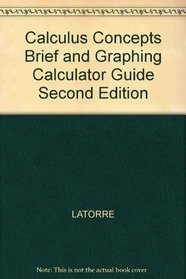 Calculus Concepts Brief And Graphing Calculator Guide, Second Edition