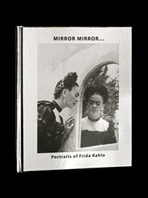 Mirror...Mirror Portraits of Frida Kahlo