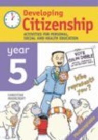Developing Citizenship: Year 5: Activities for Personal, Social and Health Education