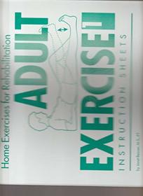 Adult Exercise 1 Instruction Sheets: Home Exercises for Rehabilitation