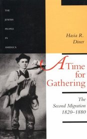 A Time for Gathering : The Second Migration, 1820-1880 (The Jewish People in America)