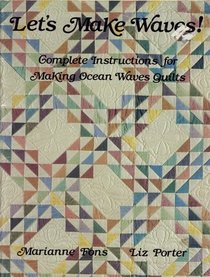 Let's Make Waves: Complete Instructions for Making Ocean Waves Quilts