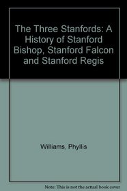The Three Stanfords: A History of Stanford Bishop, Stanford Falcon and Stanford Regis
