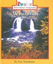 Wisconsin (Turtleback School & Library Binding Edition) (Rookie Read-About Geography (Sagebrush))