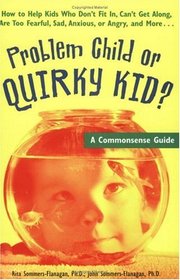 Problem Child or Quirky Kid?: A Commonsense Guide for Parents