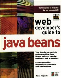 Web Developer's Guide to Java Beans: A Hands-On Guide to Developing Reusable Software Using the Software Component Model Java Beans
