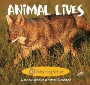 Animal Lives (Freeman, Marcia S. Everything Science.)