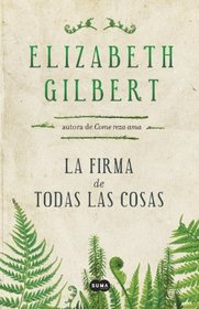 La firma de todas las cosas (Spanish Edition)