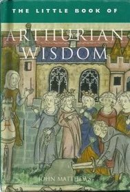 The Little Book of Arthurian Wisdom