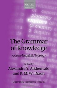 The Grammar of Knowledge: A Cross-Linguistic Typology (Explorations in Linguistic Typology)