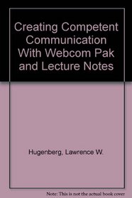 Creating Competent Communication with Webcom Pak and Lecture Notes