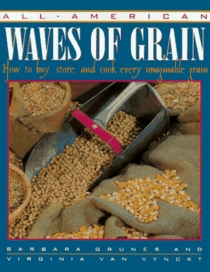 All-American Waves of Grain: How to Buy, Store, and Cook Every Imaginable Grain