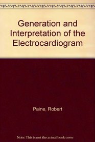 Generation and Interpretation of the Electrocardiogram