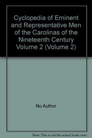 Cyclopedia of Eminent and Representative Men of the Carolinas of the Nineteenth Century Volume 2 (Volume 2)