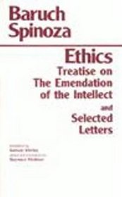 The Ethics: Treatise on the Emendation of the Intellect : Selected Letters