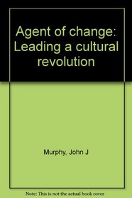 Agent of change: Leading a cultural revolution