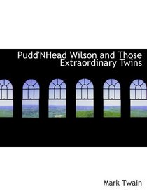 Pudd'NHead Wilson and  Those Extraordinary Twins