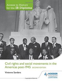 Civil Rights & Social Movements in the Americas Post-1945: Access to History for the Ib Diploma