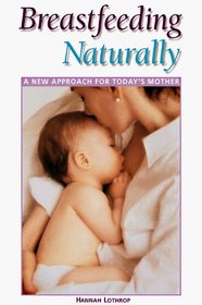 Breastfeeding Naturally: A New Approach for Today's Mother