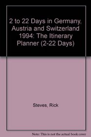 Rick Steves' 1994 2 to 22 Days in Germany, Austria, and Switzerland: The Itinerary Planner (Rick Steves' Germany, Austria & Switzerland)