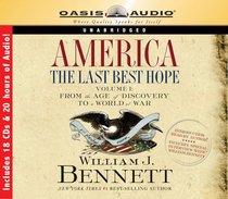 America: The Last Best Hope Volume 1: From the Age of Discovery to a World at War