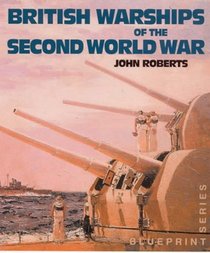 British Warships of the Second World War (Blueprint Series)