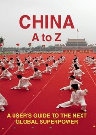 China A to Z: A User's Guide to the next Global Superpower (Armchair Traveller)