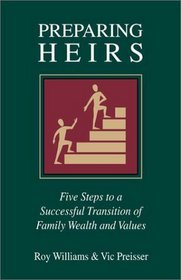 Preparing Heirs: Five Steps to a Successful Transition of Family Wealth and Values