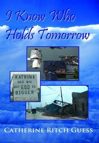 I Know Who Holds Tomorrow (The Katrina Legacy)