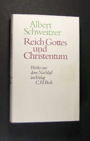 Reich Gottes und Christentum (Werke aus dem Nachlass / Albert Schweitzer)