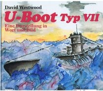 U- Boot Typ VII. Eine Darstellung in Wort und Bild.