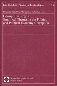 Corrupt Exchanges: Empirical Themes in the Politics and Political Economy Corruption (Interdisziplin'are Studien Zu Recht Und Staat)