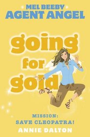 Going for Gold: Mission: Save Cleopatra! (Mel Beeby Agent Angel)