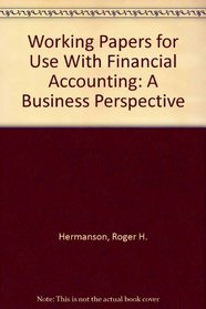 Working Papers for Use With Financial Accounting: A Business Perspective