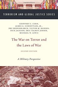 The War on Terror and  the Laws of War: A Military Perspective (Terrorism and Global Justice)