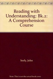 Reading with Understanding: Bk.2: A Comprehension Course