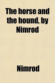 The horse and the hound, by Nimrod