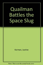 Quailman Battles the Space Slug