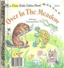 Over in the Meadow: An Adaptation of the Old Nursery Counting Rhyme (First Little Golden Book)