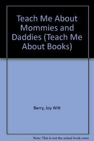 Teach Me About Mommies and Daddies (Teach Me About Books)
