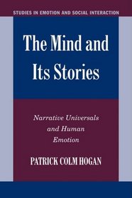 The Mind and its Stories: Narrative Universals and Human Emotion (Studies in Emotion and Social Interaction)