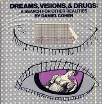 Dreams, Visions, and Drugs: A Search for Other Realities